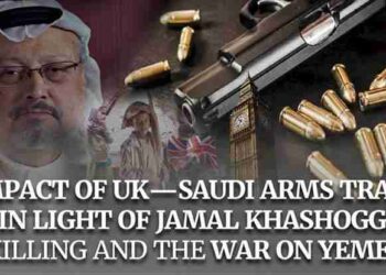 UK-SAUDI ARMS TRADE IN LIGHT OF JAMAL KHASHOGGI KILLING AND THE WAR ON YEMEN